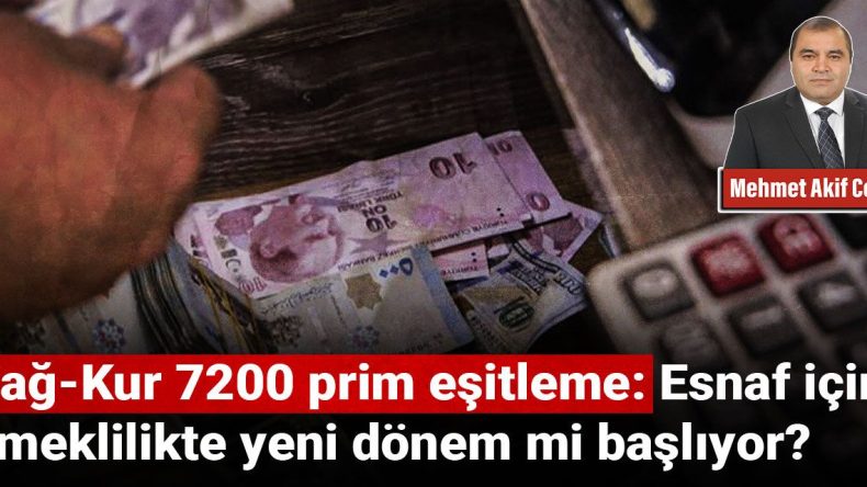 Bağ-Kur 7200 prim eşitleme: Esnaf için emeklilikte yeni dönem mi başlıyor?