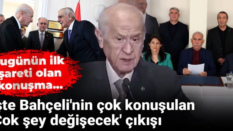 Bahçeli’nin ‘Çok Şey Değişecek’ Açıklaması İle İlgili Gelişmeler