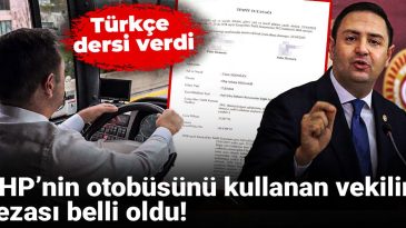 CHP’nin Otobüsünü Kullanan Vekilin Ceza Miktarı Açıklandı: Türkçe Dersi Verdi