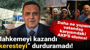 Daha Ne Yapsın Vatandaş, Karşısında AKP’li Olunca! Mahkemeyi Kazandı, “Keresteyi” Durduramadı