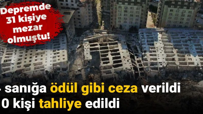 Depremde 31 Kişiye Mezara Olmuştu: 4 Sanığa Ödül Gibi Ceza, 10 Kişiye Tahliye!