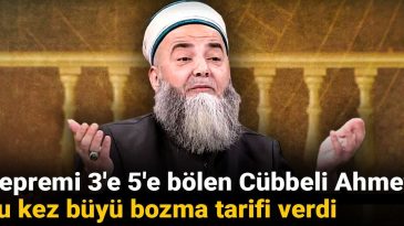Depremi 3’e 5’e bölen Cübbeli Ahmet bu kez büyü bozma tarifi verdi