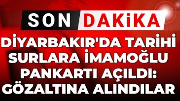 Diyarbakır’da Tarihi Surlara ‘İmamoğlu’ Posteri Açan CHP’li Üyeler Gözaltına Alındı!