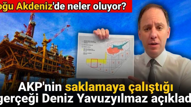Doğu Akdeniz’deki Gelişmeler: Deniz Yavuzyılmaz, AKP’nin Gizlemeye Çalıştığı Gerçekleri Ortaya Koydu