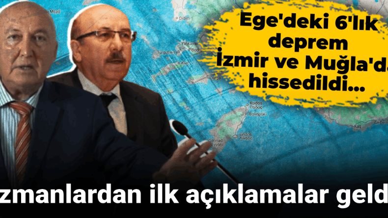 Ege Denizi’nde 6 Büyüklüğünde Deprem: Uzmanlardan İlk Açıklamalar