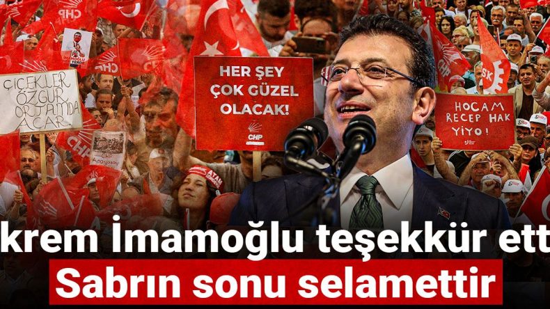 Ekrem İmamoğlu’ndan Teşekkür Mesajı: Sabrın Sonu Selamettir