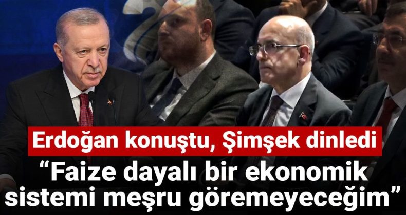 Erdoğan konuştu, Şimşek dinledi: Faize dayalı bir ekonomik sistemi meşru göremeyeceğim