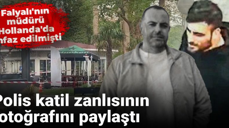Falyalı’nın Müdürü Hollanda’da İnfaz Edildi: Polis Katil Zanlısının Görselini Paylaştı