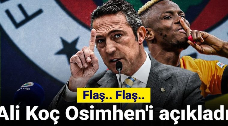 Flaş.. Flaş.. Ali Koç Osimhen’le İlgili Açıklamalarda Bulundu
