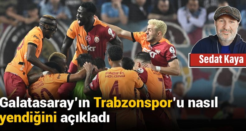 Galatasaray, Trabzonspor’u Nasıl Yendiğini Açıkladı