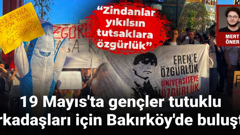Gençler 19 Mayıs’ta Tutuklu Arkadaşları İçin Bakırköy’de Buluştu