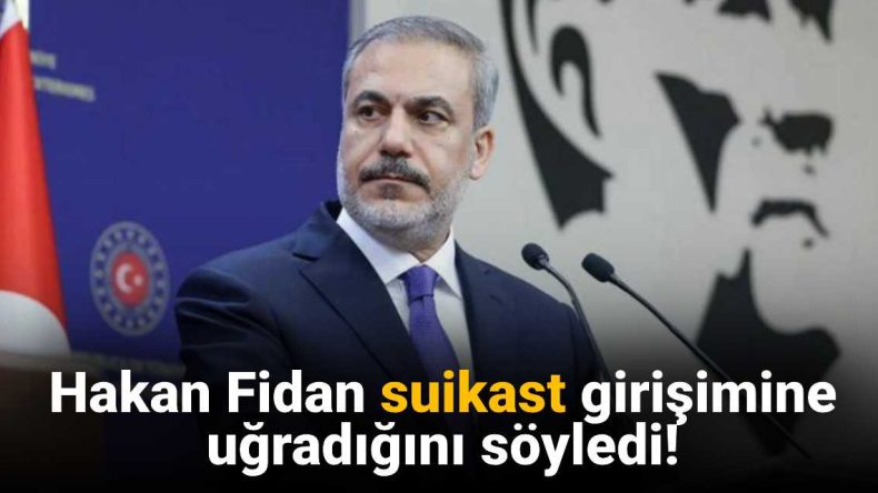 Hakan Fidan, Suikast Girişimine Uğradığını Açıkladı!