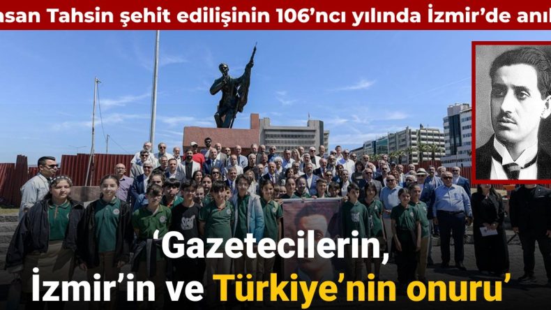 Hasan Tahsin İzmir’de anıldı: ‘Gazetecilerin, İzmir’in ve Türkiye’nin onuru’
