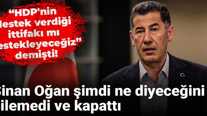 “HDP’nin destek verdiği ittifakı mı destekleyeceğiz?” demişti! Sinan Oğan şimdi ne diyeceğini bilemedi ve kapattı