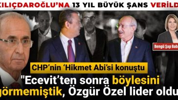Hikmet Çetin: Ecevit’tan beri böylesini görmemiştik, Özgür Özel lider oldu