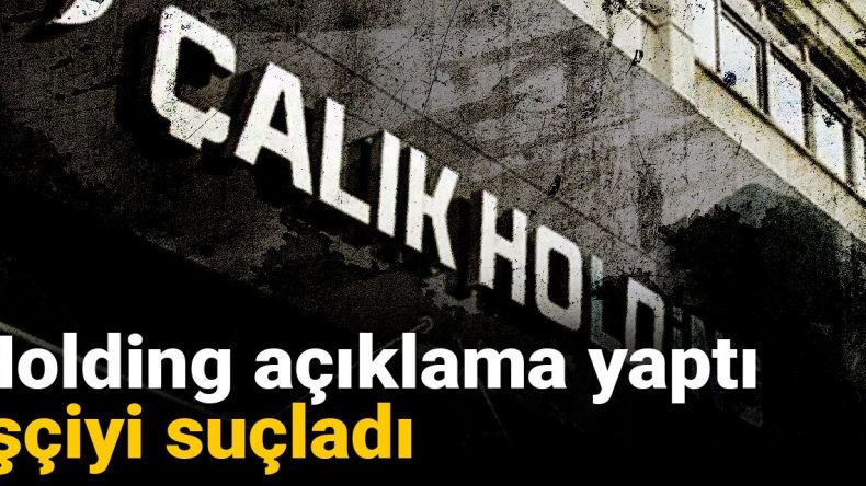 Holding’den Açıklama: İşçiyi Suçladı
