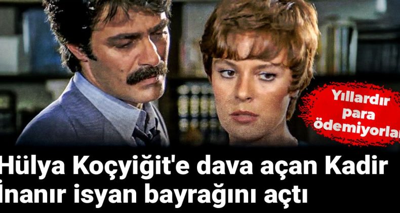 Hülya Koçyiğit’e Dava Açan Kadir İnanır İsyan Bayrağını Açtı: Yıllardır Para Ödemiyorlar