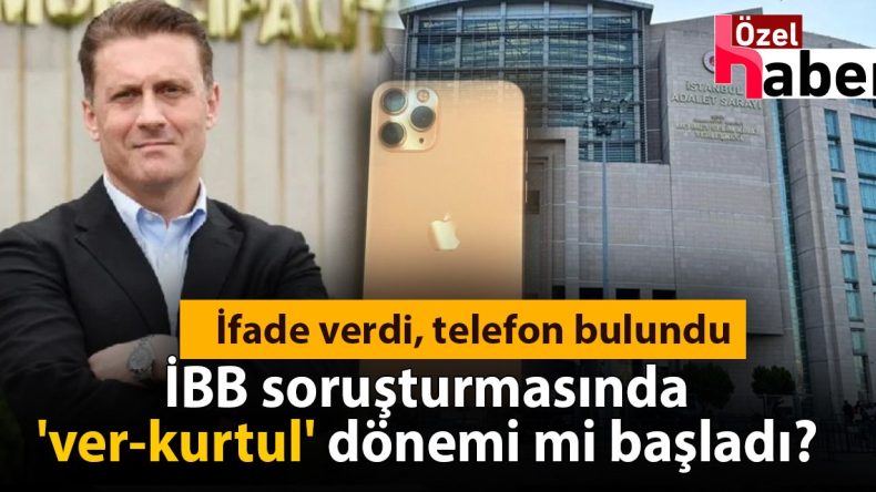 İfade Verildi, Telefon Bulundu: İBB Soruşturmasında ‘Ver-Kurtul’ Dönemi Mi Başlıyor?