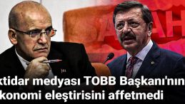 İktidar Medyası TOBB Başkanı’nın Ekonomi Eleştirisine Tepkili