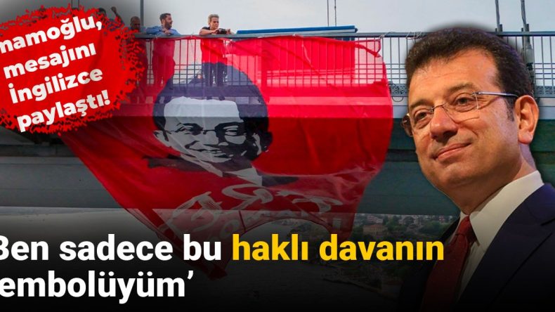 İmamoğlu, mesajını İngilizce paylaştı: ‘Ben sadece bu haklı davanın sembolüyüm’