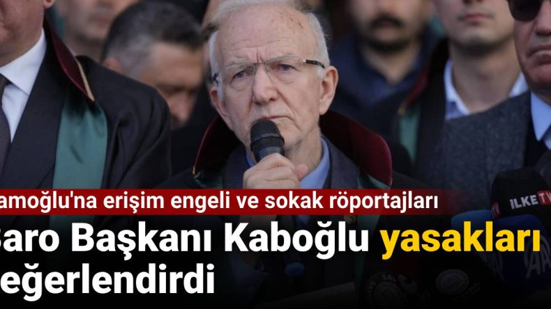 İmamoğlu’na Erişim Engeli ve Sokak Röportajları: Baro Başkanı Kaboğlu Yasağı Değerlendirdi
