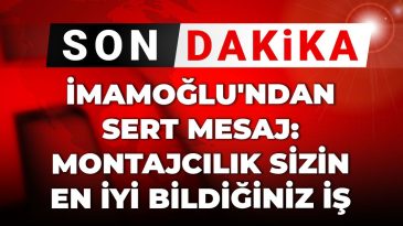 İmamoğlu’ndan Sert Mesaj: Montajcılık Sizin En İyi Bildiğiniz İş