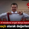İmamoğlu’nun X Hesabına Erişim Engeli Dünya Basınında: Siyasi Amaçlı Olarak Değerlendiriliyor