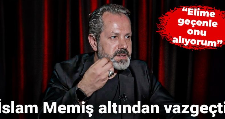 İslam Memiş Altından Vazgeçti: Elime Geçenle Onu Alıyorum