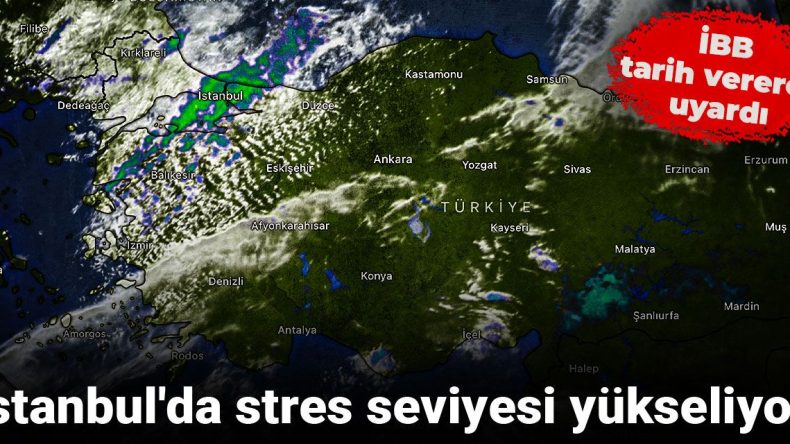 İstanbul’da Stres Seviyesi Artıyor: İBB Tarih Vererek Uyardı