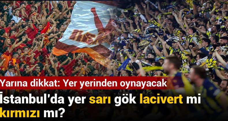 İstanbul’da Yer Sarı Gök Lacivert mi Kırmızı mı? Yarına Dikkat: Yer Yerinden Oynayacak