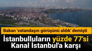 İstanbulluların Yüzde 77’si Kanal İstanbul’a Karşı: Bakan ‘Vatandaşın Görüşünü Aldık’ Demişti