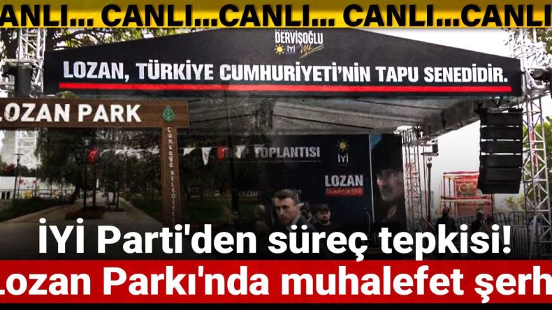 İYİ Parti’den Süreç Tepkisi! Lozan Parkı’nda Muhalefet Şerhi