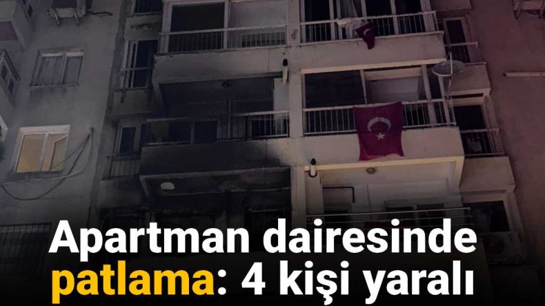 İzmir’de Apartman Dairesinde Patlama: 4 Kişi Yaralandı!