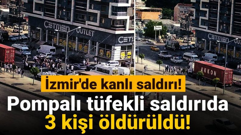 İzmir’de Kanlı Saldırı: Pompalı Tüfekli Saldırıda 3 Kişi Hayatını Kaybetti!