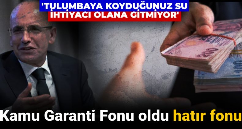 Kamu Garanti Fonu Hatır Fonuna Dönüştü: Tulumbaya Koyduğunuz Su Gereksinimi Olanlara Ulaşmıyor