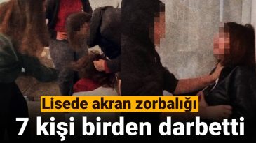Lisede Akran Zorbalığı: 7 Kişi Birden Darbetti