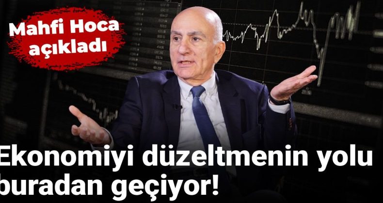Mahfi Hoca açıkladı: Ekonomiyi düzeltmenin yolu buradan geçiyor!