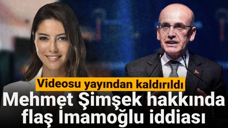 Mehmet Şimşek’e dair önemli İmamoğlu iddiaları: Video kaldırıldı