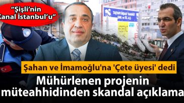 Mühürlenen Projenin Müteahhidinden Şok Açıklama: Şahan ve İmamoğlu’na ‘Çete’ İthası