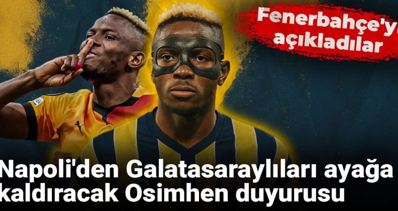 Napoli’den Galatasaraylıları Heyecanlandıracak Osimhen Açıklaması: Fenerbahçe’yi de Duyurdular