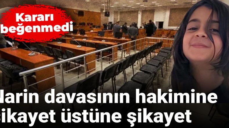 Narin davasının hakimine şikayet üstüne şikayet: Kararı beğenmedi