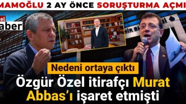 Özgür Özel, Murat Abbas’ı İfşa Etti: Sebebi Ortaya Çıktı