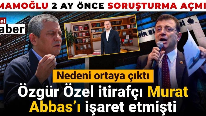Özgür Özel, Murat Abbas’ı İfşa Etti: Sebebi Ortaya Çıktı