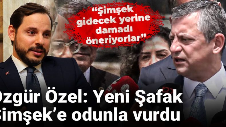 Özgür Özel: Yeni Şafak Mehmet Şimşek’e Vuruyor!