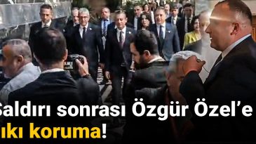 Özgür Özel’e Saldırı Sonrası Güvenlik Önlemleri Arttırıldı