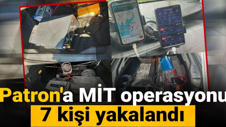 ‘Patron’a MİT operasyonu: 7 kişi yakalandı