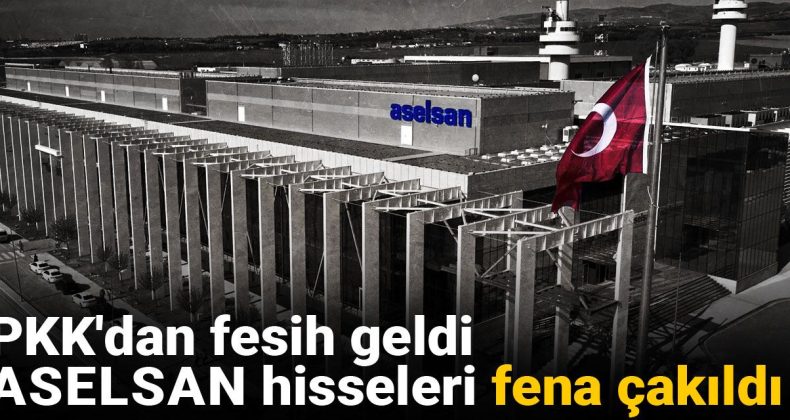 PKK’dan Fesih Açıklaması, ASELSAN Hisselerinde Sert Düşüş