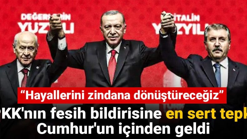 PKK’nın Fesih Bildirisine En Sert Tepki Cumhur’un İçinden Geldi: Hayallerini Zindana Dönüştüreceğiz