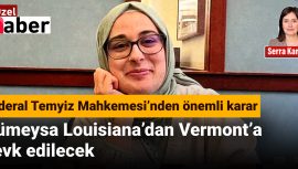 Rumeysa Louisiana’dan Vermont’a Sevk Edilecek: Federal Temyiz Mahkemesi’nden önemli karar