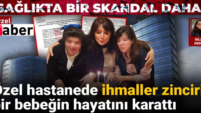 Sağlık Sektöründe Bir Skandal Daha: Özel Hastanede İhmaller Bebeklerin Hayatını Tehdit Etti